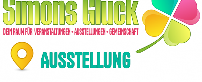 Schild für die Ausstellung von Simons Glück mit einem bunten Kleeblatt und Adresse in Euskirchen.