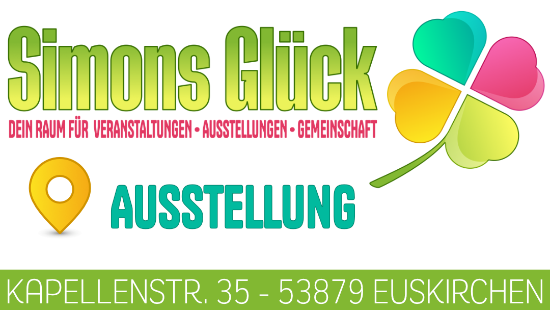 Schild für die Ausstellung von Simons Glück mit einem bunten Kleeblatt und Adresse in Euskirchen.